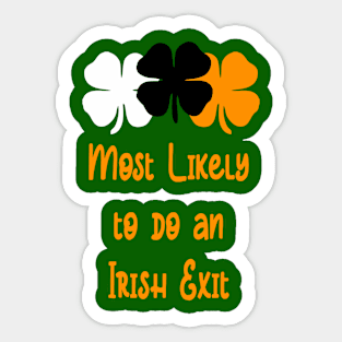 Most likely to do an irish exit Sticker